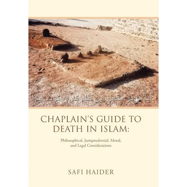 Chaplain's Guide to Death in Islam: Philosophical, Jurisprudential, Moral, and Legal Considerations