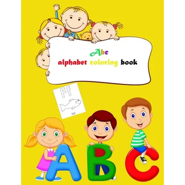 Abc alphabet coloring book: Toddler ABC coloring book, Alphabet coloring book for kids, Kids Ages 2, 3, 4, 5 - Activity Book Teaches ABC
