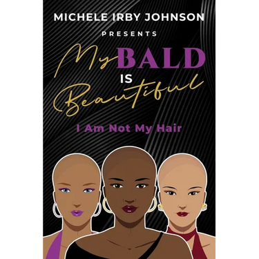 My Bald Is Beautiful: I Am Not My Hair