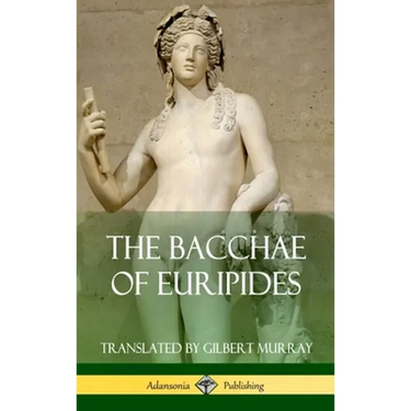 The Bacchae of Euripides (Hardcover)