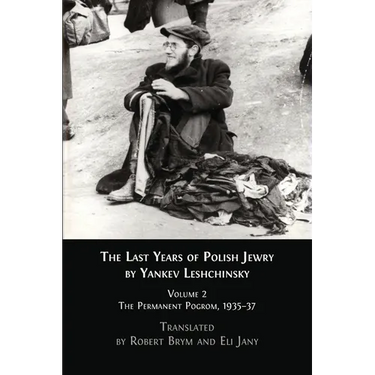 The Last Years of Polish Jewry: Volume 2: The Permanent Pogrom, 1935-37