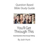 Question-based Bible Study Guide--You'll Get Through This: Good Questions Have Groups Talking