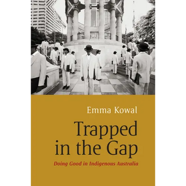 Trapped in the Gap: Doing Good in Indigenous Australia