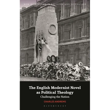 The English Modernist Novel as Political Theology: Challenging the Nation