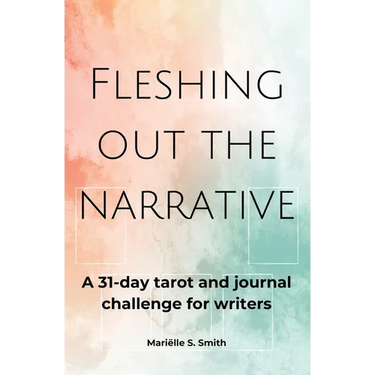 Fleshing Out the Narrative: A 31-Day Tarot and Journal Challenge for Writers