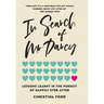 In Search of Mr Darcy: Lessons Learnt In The Pursuit of Happily Ever After