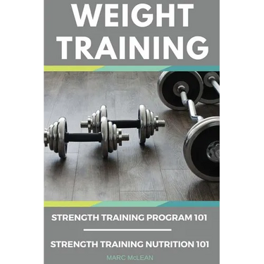 Weight Training Books: Strength Training Program 101 + Strength Training Nutrition 101