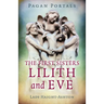 Pagan Portals - The First Sisters: Lilith and Eve
