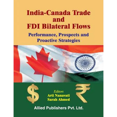 India-Canada Trade and FDI Bilateral Flows: Performance, Prospects and Proactive Strategies