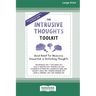 The Intrusive Thoughts Toolkit: Quick Relief for Obsessive, Unwanted, or Disturbing Thoughts (16pt Large Print Edition)