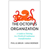 The Octopus Organization: A Guide to Thriving in a World of Continuous Transformation