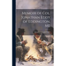 Memoir of Col. Jonathan Eddy of Eddington, ME