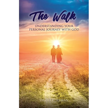 The Walk: Understanding Your Personal Walk with GOD