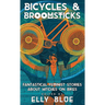Bicycles & Broomsticks: Fantastical Feminist Stories about Witches on Bikes