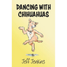 Dancing with Chihuahuas