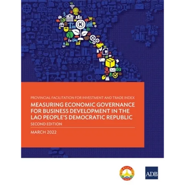 Provincial Facilitation for Investment and Trade Index: Measuring Economic Governance for Business Development in the Lao People's Democratic Republic