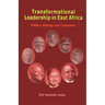 Transformational Leadership in East Africa. Politics, Ideology and Community