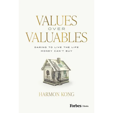 Values Over Valuables: Daring to Live the Life Money Can't Buy