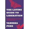 The Latinx Guide to Liberation: Healing from Historical, Generational, and Individual Trauma