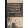The Excavation of Los Muertos and Neighboring Ruins in the Salt River Valley, Southern Arizona