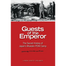 Guests of the Emperor: The Secret History of Japan's Mukden POW Camp
