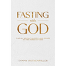 Fasting with God: Finding Breakthrough and Power in the Names of God