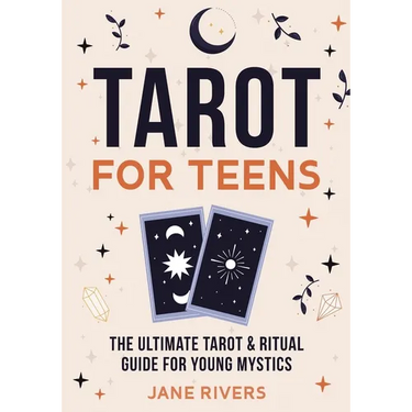 Tarot for Teens: The Ultimate Tarot & Ritual Guide for Young Mystics
