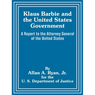 Klaus Barbie and the United States Government: A Report to the Attorney General of the United States