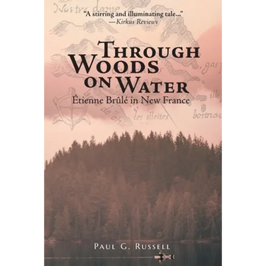Through Woods on Water: Étienne Brûlé in New France