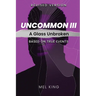 Uncommon - Vol III: A Glass Unbroken (Revised Version)