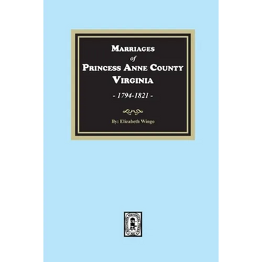 Marriages of Princess Anne County, Virginia, 1749-1821