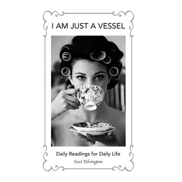 I Am Just a Vessel: Daily Readings for Daily Life