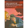 The Ghost of Screwface Hanlon