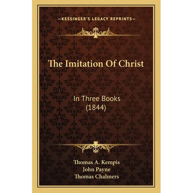 The Imitation Of Christ: In Three Books (1844)