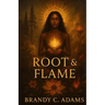 Root & Flame: A Novel of Healing & Reclamation