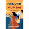 Denver to Mumbai: A Story of Returning Home