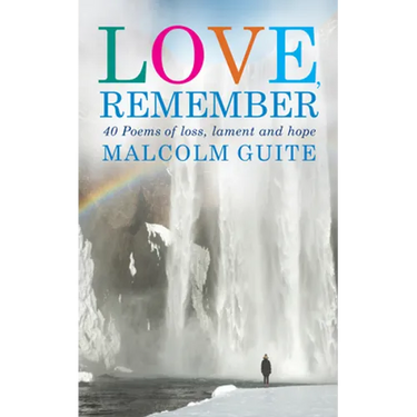 Love, Remember: 40 Poems of Loss, Lament and Hope