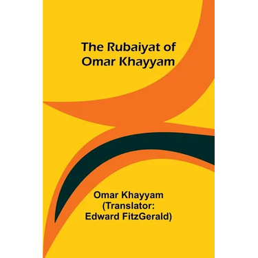 The Rubaiyat of Omar Khayyam