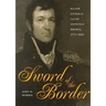 Sword of the Border: Major General Jacob Jennings Brown, 1775-1828