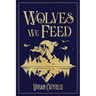 Wolves We Feed