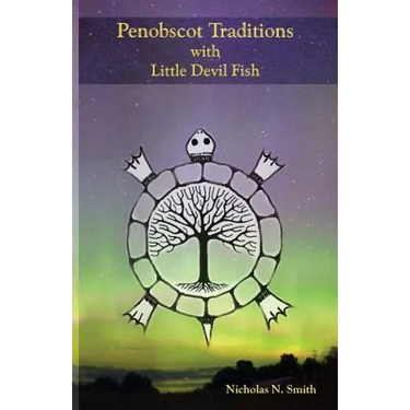 Penobscot Traditions, with Little Devil Fish