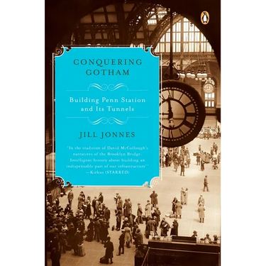 Conquering Gotham: Building Penn Station and Its Tunnels