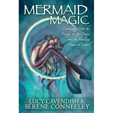 Mermaid Magic: Connecting With the Energy of the Ocean and the Healing Power of Water