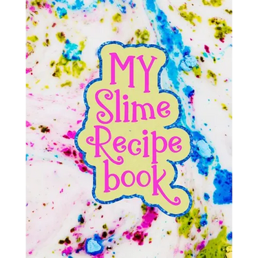 My Slime Recipe Book: Large Format 8x10, 110 Pages, Soft Colorful Cover