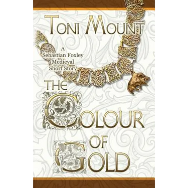 The Colour of Gold: A Sebastian Foxley Medieval Short Story