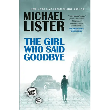The Girl Who Said Goodbye: A Jimmy Riley Novel