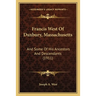 Francis West Of Duxbury, Massachusetts: And Some Of His Ancestors And Descendants (1911)