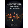 Unimagined Tales... Some From Twisted Minds