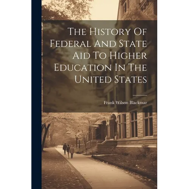 The History Of Federal And State Aid To Higher Education In The United States
