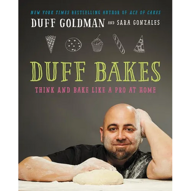 Duff Bakes: Think and Bake Like a Pro at Home